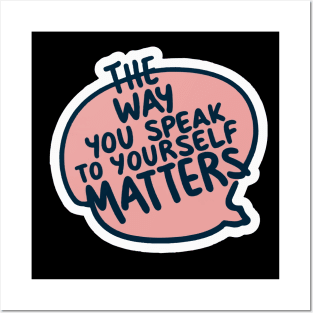 The way you speak to yourself matters Posters and Art